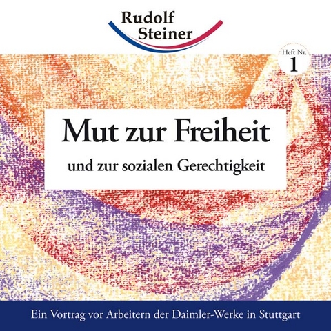 Mut zur Freiheit - Rudolf Steiner