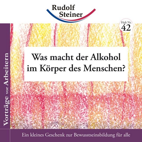 Was macht der Alkohol im Körper des Menschen? - Rudolf Steiner