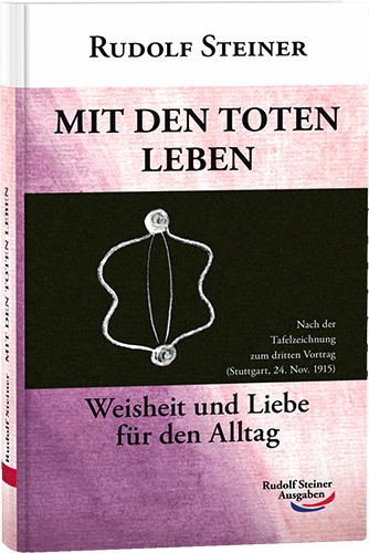 Mit den Toten leben - Rudolf Steiner