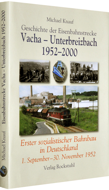 Geschichte der Eisenbahnstrecke Vacha – Unterbreizbach 1952–2000 - Michael Knauf