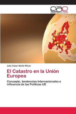 El Catastro en la Unión Europea - Julio César Muñiz Pérez