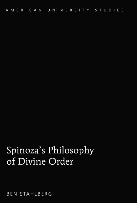 Spinoza's Philosophy of Divine Order -  Stahlberg Ben Stahlberg