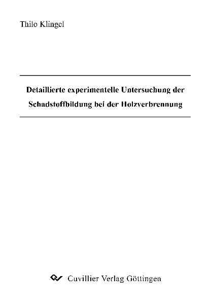 Detaillierte experimentelle Untersuchung der Schadstoffbildung bei der Holzverbrennung - Thilo Klingel