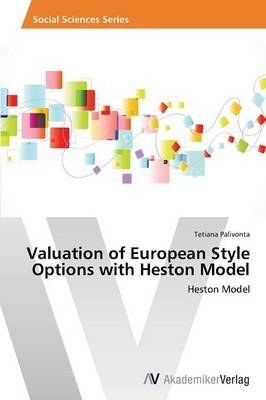 Valuation of European Style Options with Heston Model - Tetiana Palivonta