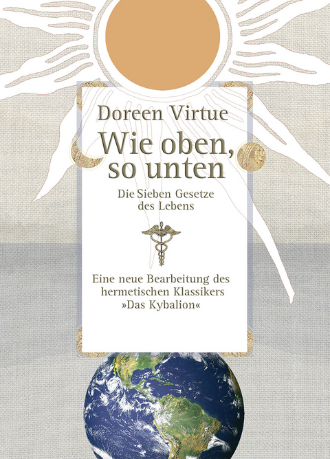 Wie oben, so unten. Die Sieben Gesetze des Lebens (Gebundene Ausgabe) - Doreen Virtue