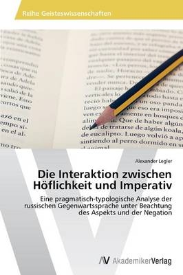 Die Interaktion zwischen Höflichkeit und Imperativ - Alexander Legler