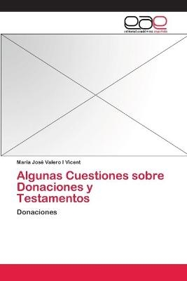 Algunas Cuestiones sobre Donaciones y Testamentos - MarÃ­a JosÃ© Valero I Vicent