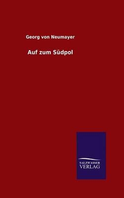 Auf zum SÃ¼dpol - Georg von Neumayer