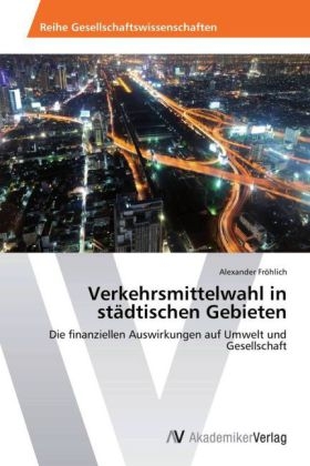 Verkehrsmittelwahl in stÃ¤dtischen Gebieten - Alexander FrÃ¶hlich