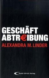 Geschäft Abtreibung - Alexandra M Linder