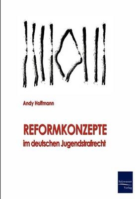 Reformkonzepte im deutschen Jugendstrafrecht - Andreas Hoffmann