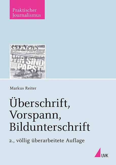 Überschrift, Vorspann, Bildunterschrift - Markus Reiter