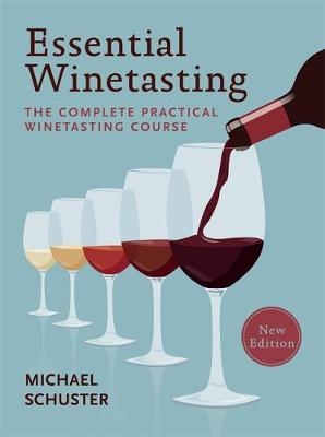 Essential Winetasting -  Michael Schuster