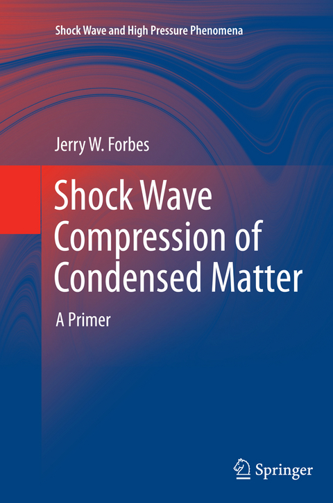 Shock Wave Compression of Condensed Matter - Jerry W Forbes