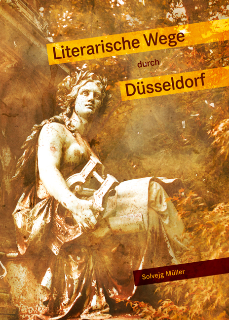 Literarische Wege durch Düsseldorf - Solvejg Müller, Elisabeth Kaltenbach