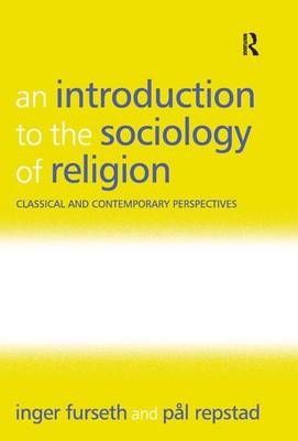 Introduction to the Sociology of Religion -  Inger Furseth,  Pal Repstad