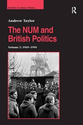 The NUM and British Politics -  Andrew Taylor