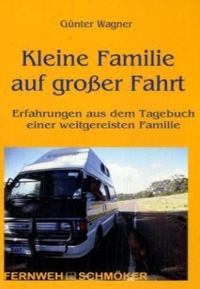 Kleine Familie auf großer Fahrt - Daniela Wagner, Günter Wagner