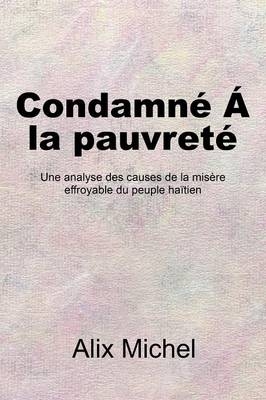 Condamné Á la pauvreté - Alix Michel