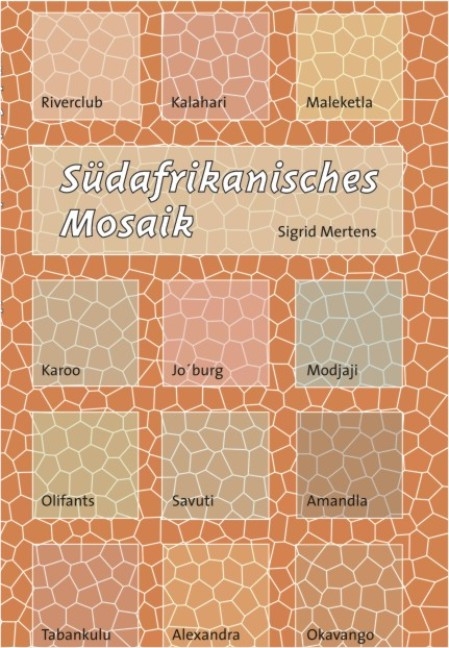 Südafrikanisches Mosaik - Sigrid Mertens