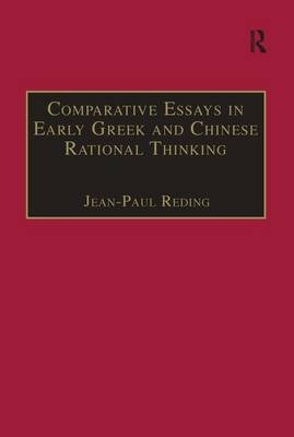 Comparative Essays in Early Greek and Chinese Rational Thinking -  Jean-Paul Reding