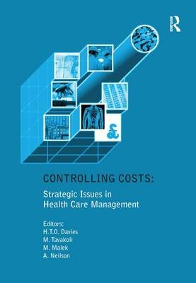 Controlling Costs: Strategic Issues in Health Care Management -  Huw T.O. Davies,  Manouche Tavakoli