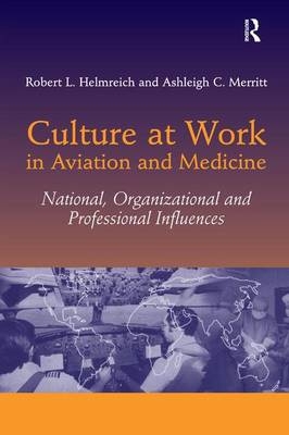 Culture at Work in Aviation and Medicine -  Robert L. Helmreich,  Ashleigh C. Merritt