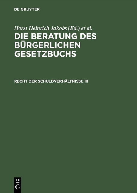 Die Beratung des Bürgerlichen Gesetzbuchs / Recht der Schuldverhältnisse III - 