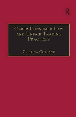 Cyber Consumer Law and Unfair Trading Practices -  Cristina Coteanu