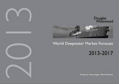 World Deepwater Market Forecast 2013-2017 -  Douglas-Westwood