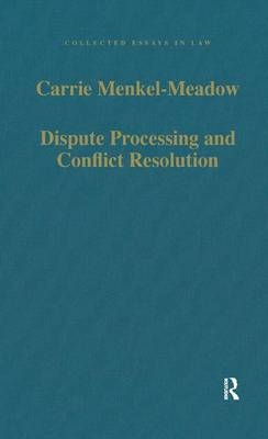 Dispute Processing and Conflict Resolution -  Carrie Menkel-Meadow