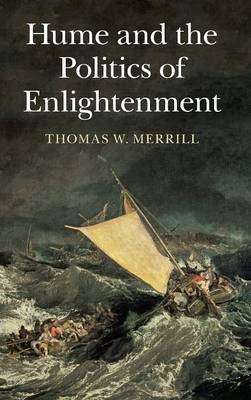 Hume and the Politics of Enlightenment - Thomas W. Merrill