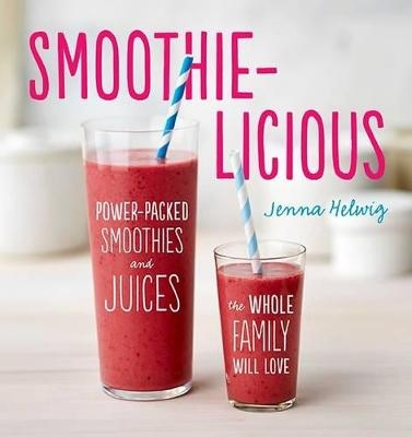 Smoothie-Licious - Jenna Helwig