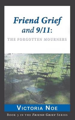 Friend Grief and 9/11 - Victoria Noe