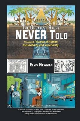 The Greatest Story NEVER Told - Elvis Newman