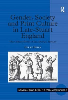 Gender, Society and Print Culture in Late-Stuart England -  Helen Berry