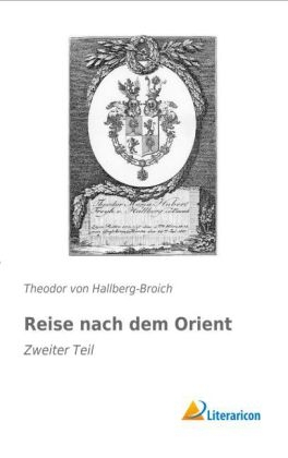 Reise nach dem Orient - Theodor Von Hallberg-Broich