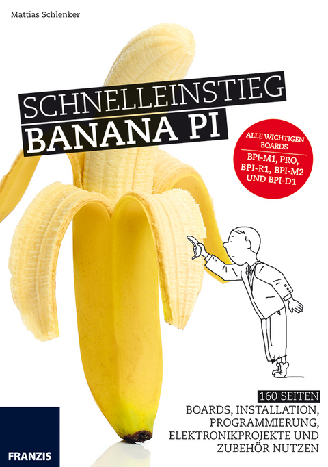 Banana Pi für Einsteiger - Mattias Schlenker