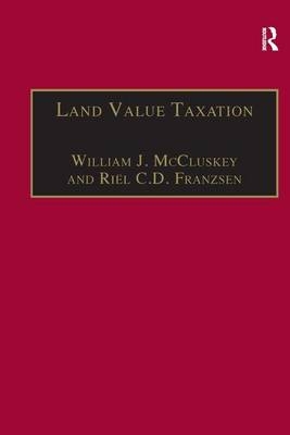 Land Value Taxation -  Riel C.D. Franzsen,  William J. McCluskey