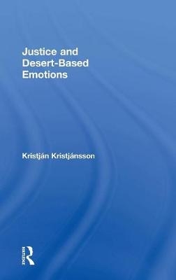 Justice and Desert-Based Emotions -  Kristjan Kristjansson