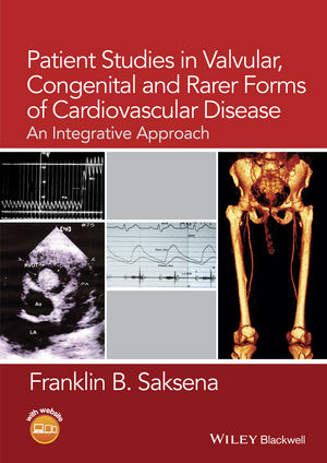 Patient Studies in Valvular, Congenital, and Rarer Forms of Cardiovascular Disease - Franklin B. Saksena