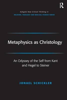 Metaphysics as Christology -  Jonael Schickler,  Fraser Watts