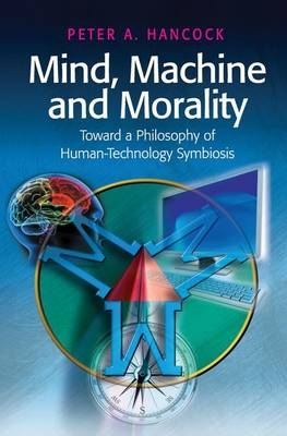 Mind, Machine and Morality -  Peter A. Hancock