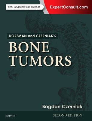 Dorfman and Czerniak's Bone Tumors - Bogdan Czerniak