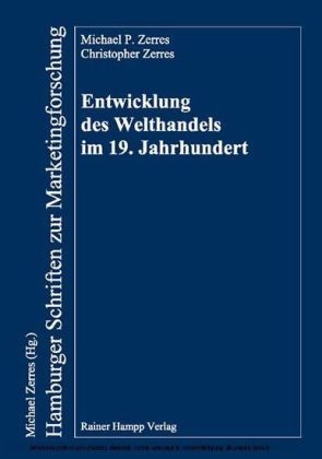 Entwicklung des Welthandels im 19. Jahrhundert - Michael P. Zerres, Christopher Zerres