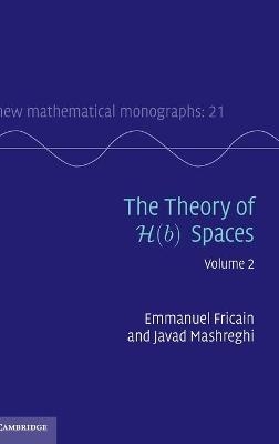 The Theory of H(b) Spaces: Volume 2 - Emmanuel Fricain, Javad Mashreghi