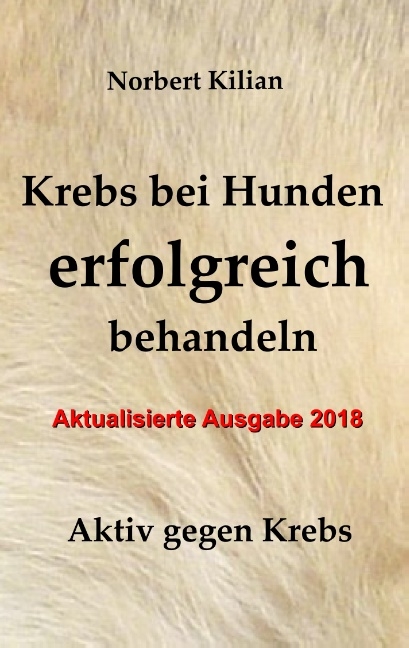 Krebs bei Hunden erfolgreich behandeln - Norbert Kilian