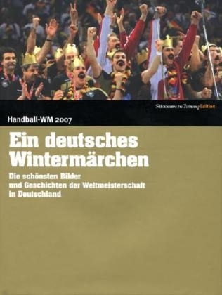 Handball WM 2007 - Das Wintermärchen