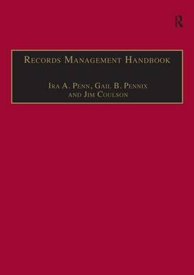 Records Management Handbook -  Ira A. Penn,  Gail B. Pennix