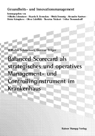 Balanced Scorecard als strategisches und operatives Management- und Controllinginstrument im Krankenhaus - Wilhelm Schmeisser, Gunnar Tröger